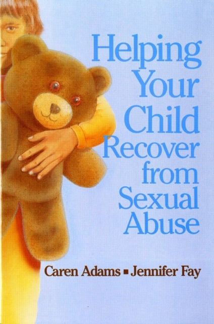 Book cover of: Helping Your Child Recover from Sexual Abuse