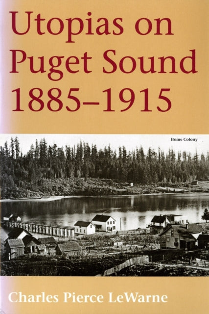 Book cover of: Utopias on Puget Sound, 1885-1915