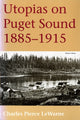 Book cover of: Utopias on Puget Sound, 1885-1915