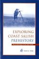 Book cover of: Exploring Coast Salish Prehistory. By: Julie K. Stein