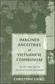 Book cover of: Imagined Ancestries of Vietnamese Communism. By: Christoph Giebel