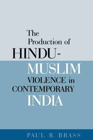 Production of Hindu-Muslim Violence in Contemporary India