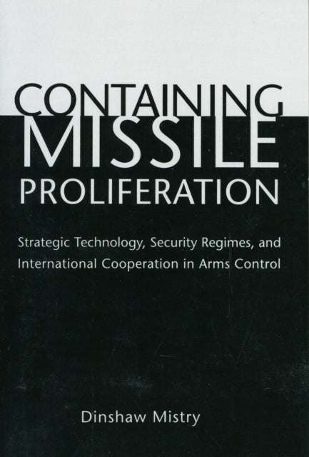 Book cover of: Containing Missile Proliferation. By: Dinshaw Mistry