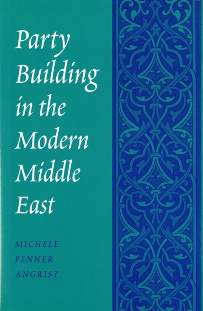 Book cover of: Party Building in the Modern Middle East. By: Michele Penner Angrist