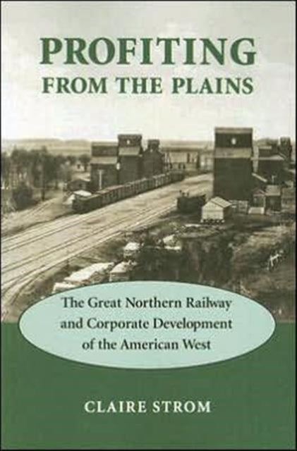 Book cover of: Profiting from the Plains. By: Claire Strom
