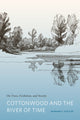 Book cover of: Cottonwood and the River of Time. By: R. F. Stettler
