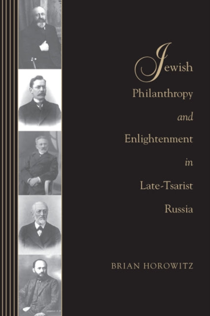 Book cover of: Jewish Philanthropy and Enlightenment in Late-Tsarist Russia. By: Brian Horowitz