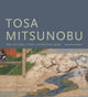 Book cover of: Tosa Mitsunobu and the Small Scroll in Medieval Japan. By: Melissa McCormick