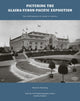 Book cover of: Picturing the Alaska-Yukon-Pacific Exposition. By: Nicolette Bromberg