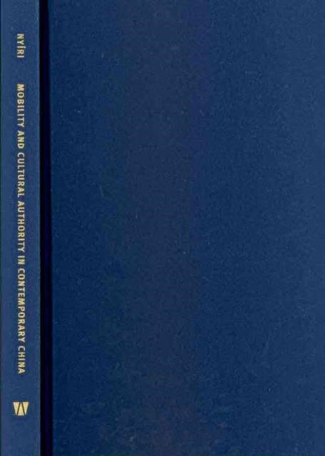 Book cover of: Mobility and Cultural Authority in Contemporary China. By: Pál Nyíri