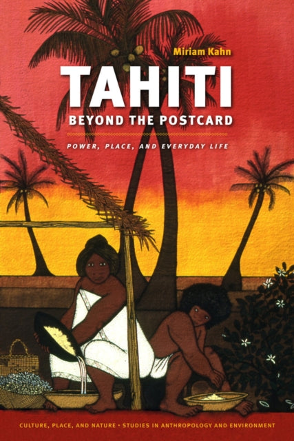 Book cover of: Tahiti Beyond the Postcard. By: Miriam Kahn