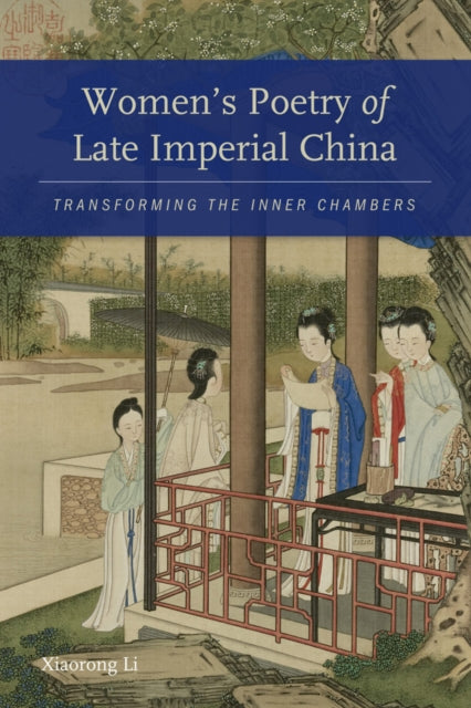 Book cover of: Women's Poetry of Late Imperial China. By: Xiaorong Li