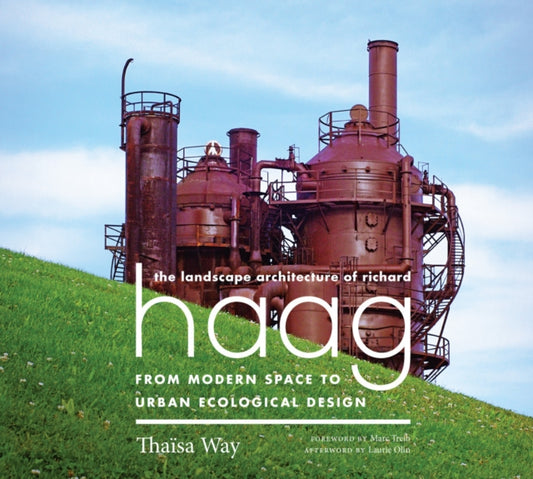 Book cover of: Landscape Architecture of Richard Haag. By: Thaïsa Way