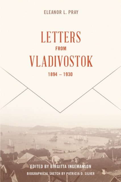 Book cover of: Letters from Vladivostock, 1894-1930. By: Eleanor L. Pray