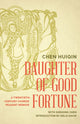 Book cover of: Daughter of Good Fortune. By: Chen Chen Huiqin