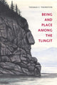 Book cover of: Being and Place Among the Tlingit. By: Thomas F. Thornton