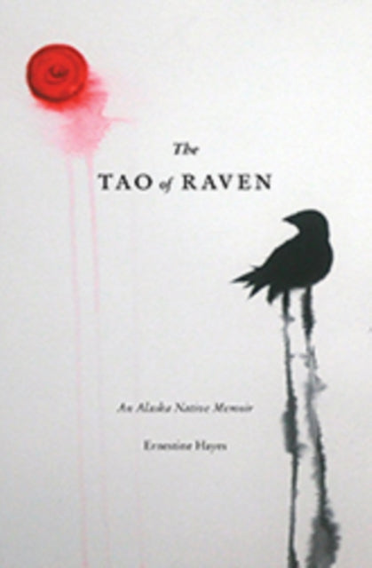 Book cover of: Tao of Raven. By: Ernestine Hayes