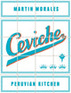 Ceviche, Peruvian Kitchen 9780297868613 Martin Morales