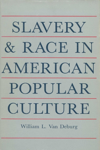 Book cover of: Slavery and Race in American Popular Culture