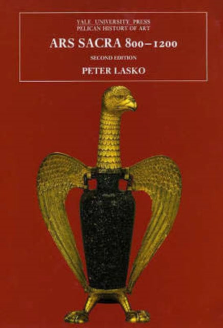 Book cover of: Ars Sacra, 800-1200. By: Peter Lasko