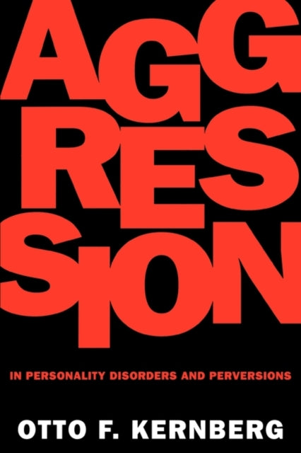 Book cover of: Aggression in Personality Disorders and Perversions. By: Otto Kernberg