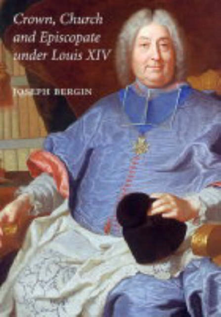 Book cover of: Crown, Church and Episcopate Under Louis XIV. By: Joseph Bergin
