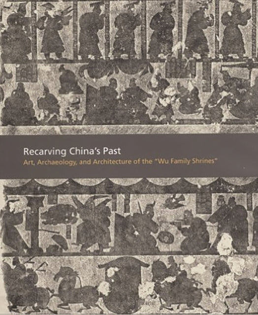 Book cover of: Recarving China’s Past. By: Cary Y. Liu