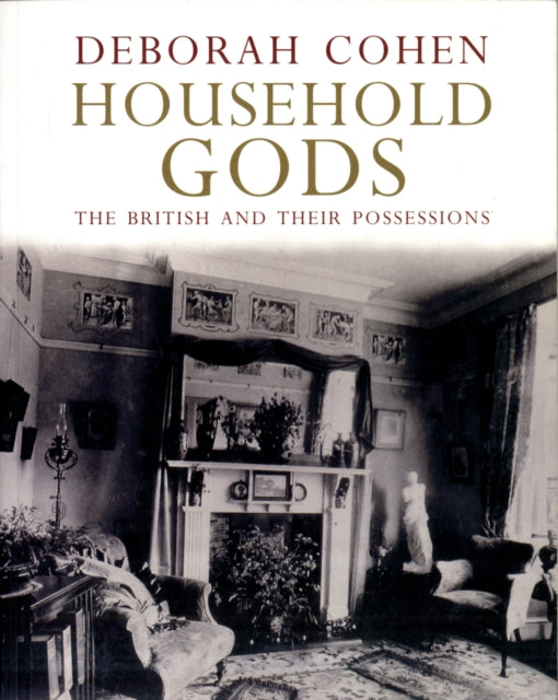 Book cover of: Household Gods. By: Deborah Cohen