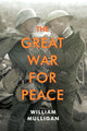 Book cover of: Great War for Peace. By: William Mulligan