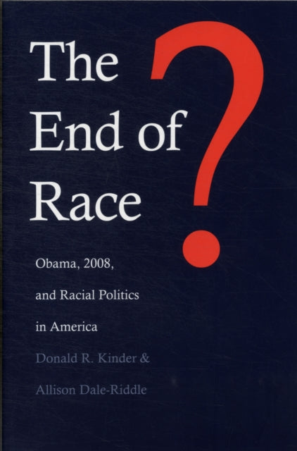 Book cover of: End of Race?. By: Donald R. Kinder