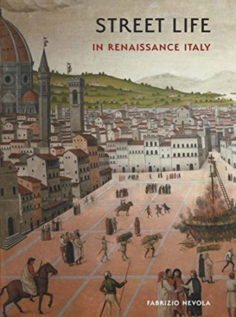 Book cover of: Street Life in Renaissance Italy. By: Fabrizio Nevola
