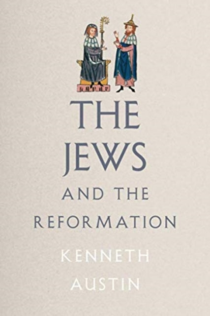 Book cover of: Jews and the Reformation. By: Kenneth Austin