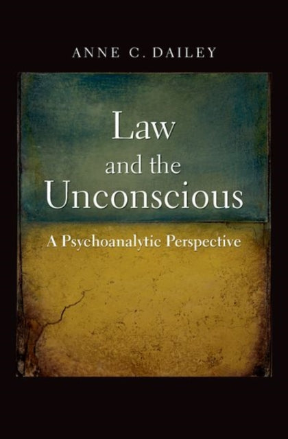 Book cover of: Law and the Unconscious. By: Anne C. Dailey