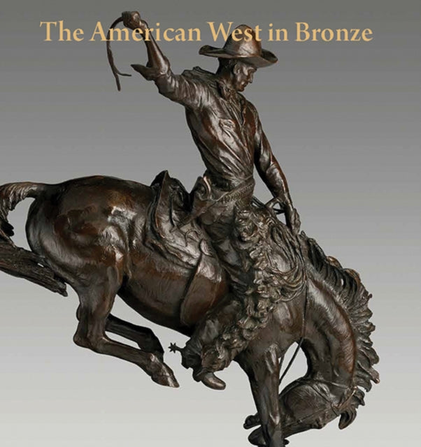 Book cover of: American West in Bronze, 1850–1925