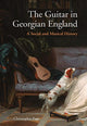 Book cover of: Guitar in Georgian England. By: Page, Christopher
