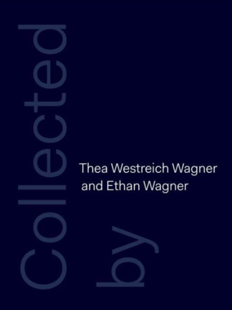 Book cover of: Collected by Thea Westreich Wagner and Ethan Wagner. By: Christine Macel