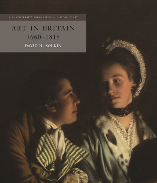 Book cover of: Art in Britain 1660–1815. By: David H. Solkin