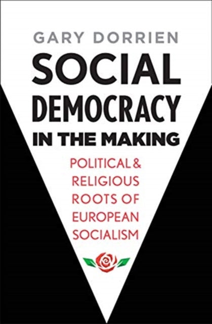 Book cover of: Social Democracy in the Making. By: Gary Dorrien