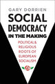 Book cover of: Social Democracy in the Making. By: Gary Dorrien