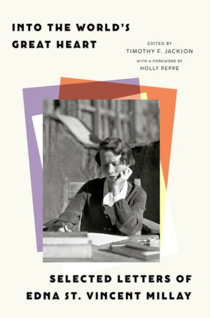 Book cover of: Into the World’s Great Heart. By: Edna St. Vincent Millay