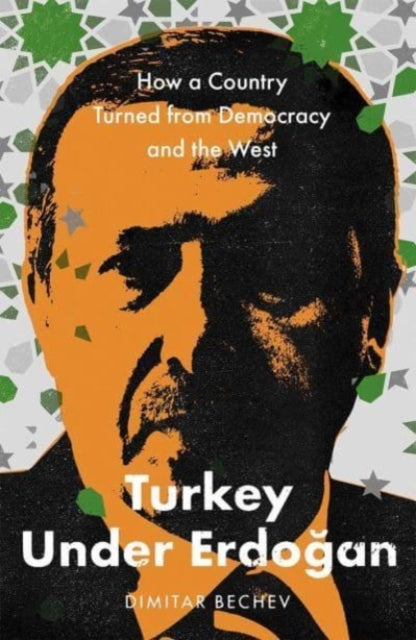 Book cover of: Turkey Under Erdogan. By: Dimitar Bechev