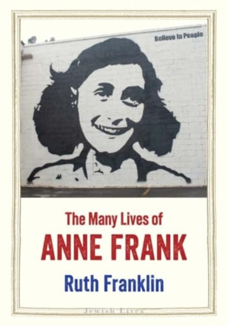 Book cover of: Many Lives of Anne Frank. By: Ruth Franklin
