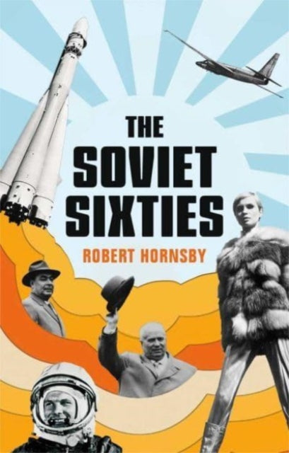 Book cover of: Soviet Sixties. By: Robert Hornsby