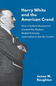 Book cover of: Harry White and the American Creed. By: James Boughton
