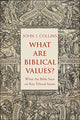 Book cover of: What Are Biblical Values?. By: Collins, John