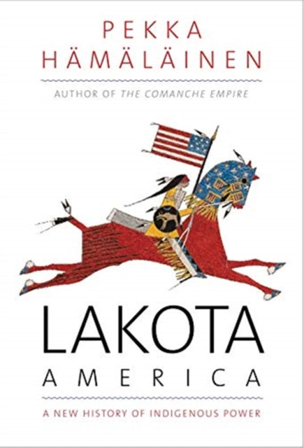 Book cover of: Lakota America. By: Pekka Hamalainen
