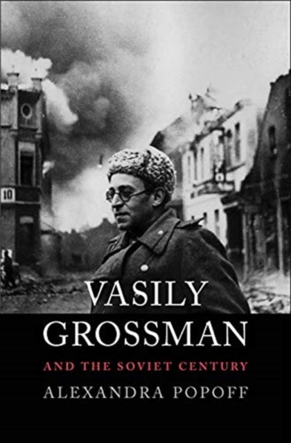 Book cover of: Vasily Grossman and the Soviet Century. By: Alexandra Popoff