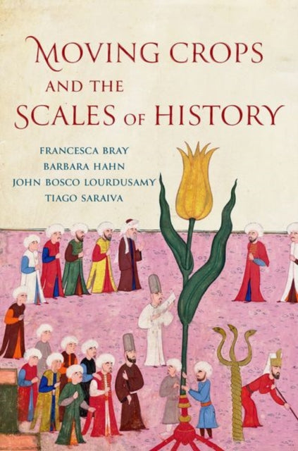 Book cover of: Moving Crops and the Scales of History. By: Francesca Bray