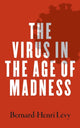 Book cover of: Virus in the Age of Madness. By: Bernard-Henri Lévy