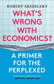 Book cover of: What’s Wrong with Economics?. By: Robert Skidelsky
